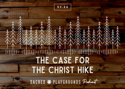 S3 E6: The Case for the Christ Hike