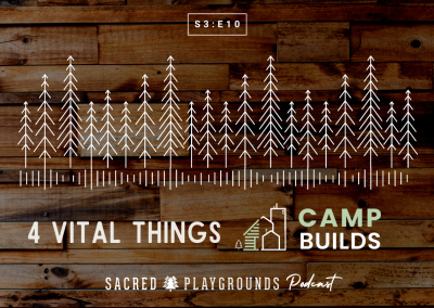 S3 E10: 4 Vital Things Camp Builds