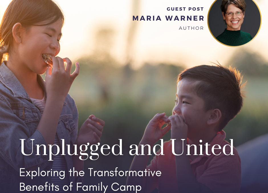 Unplugged and United: Exploring the Transformative Benefits of Family Camp