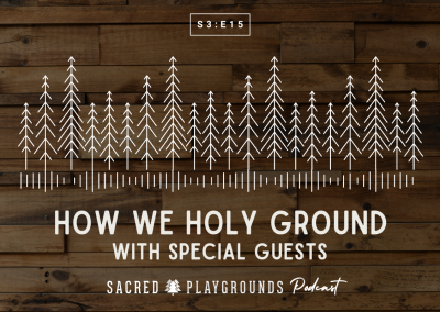 S3 E15: How We Holy Ground (w/ Special Guests)