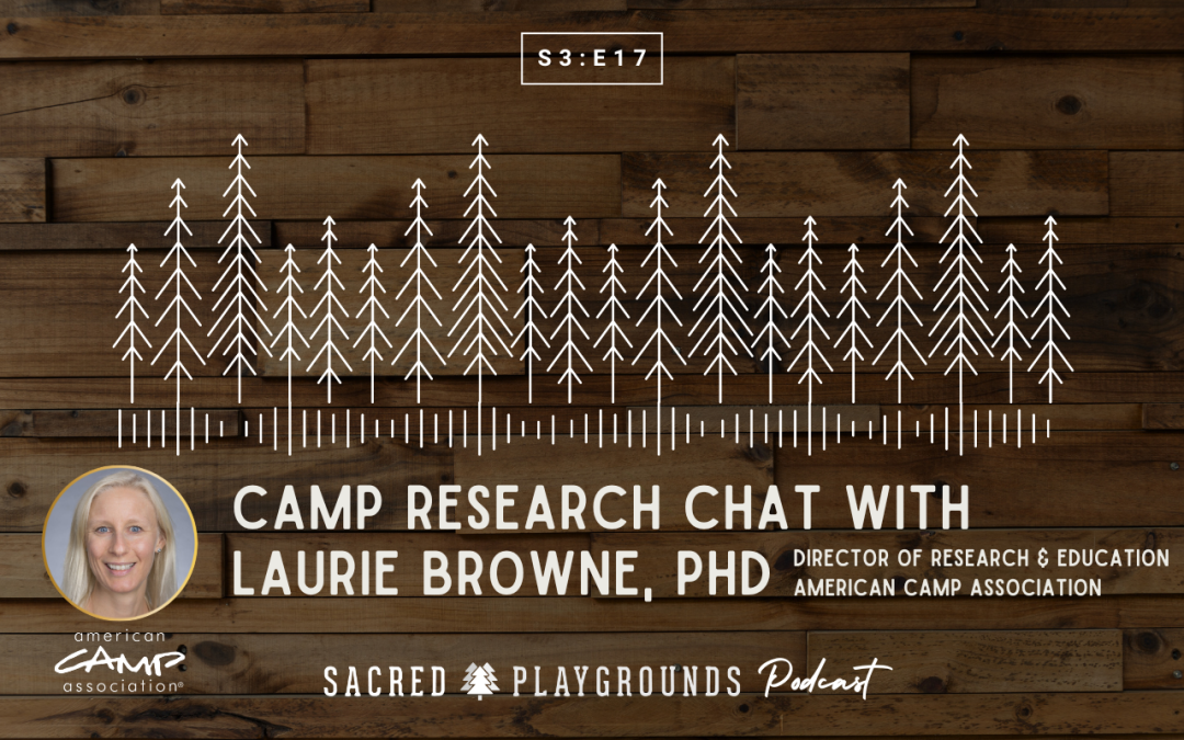 S3 E17: Camp Research Chat with ACA’s Laurie Browne, PhD