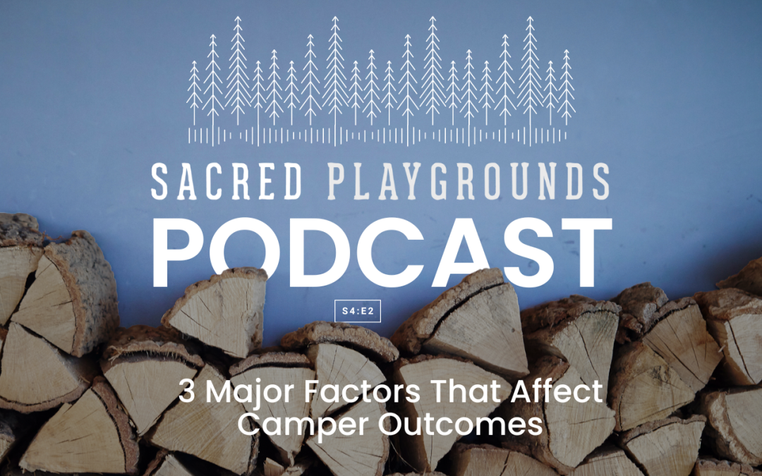 S4 E2: 3 Major Factors that Affect Camper Outcomes