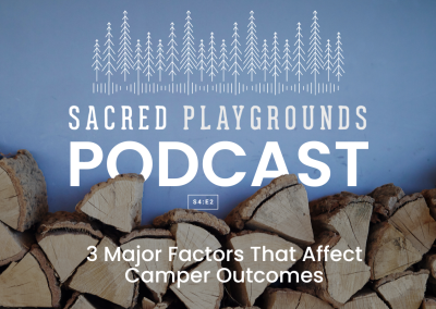 S4 E2: 3 Major Factors that Affect Camper Outcomes