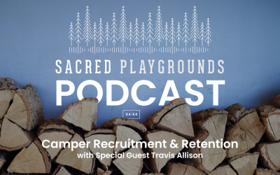 S4 E4: Camper Recruitment & Retention with Special Guest Travis Allison