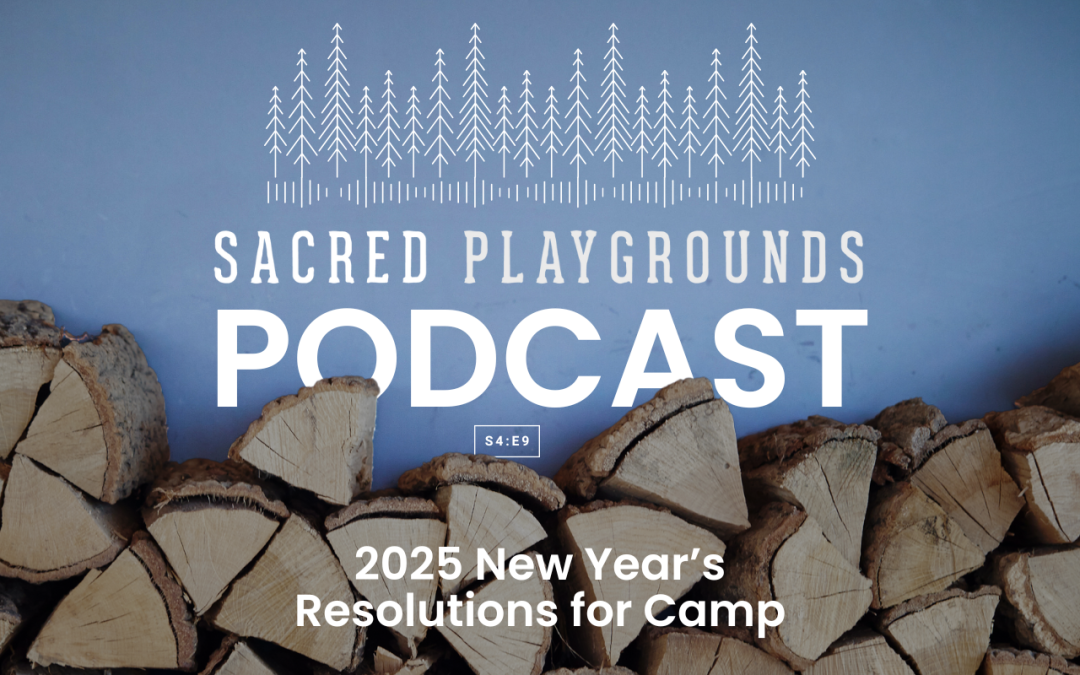S4 E9: 2025 New Year’s Resolutions for Camp
