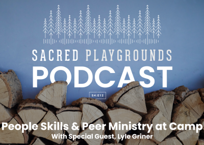 S4 E12: People Skills & Peer Ministry at Camp with Lyle Griner