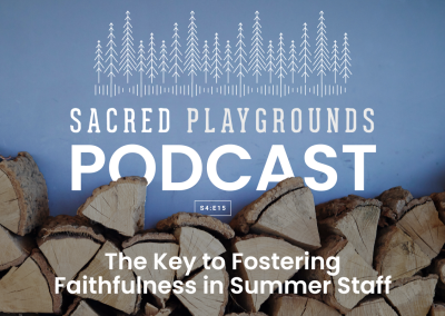 S4 E15: The Key to Fostering Faithfulness in Summer Staff