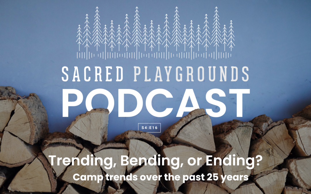 S4 E16: Trending, Bending, or Ending: Camp Trends Over the Past 25 Years